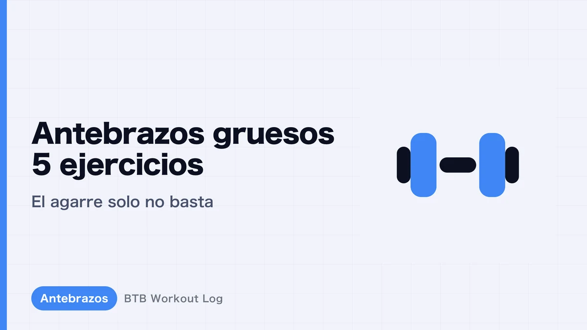 Ejercicios para antebrazos grandes: 5 opciones | Por qué el agarre no basta