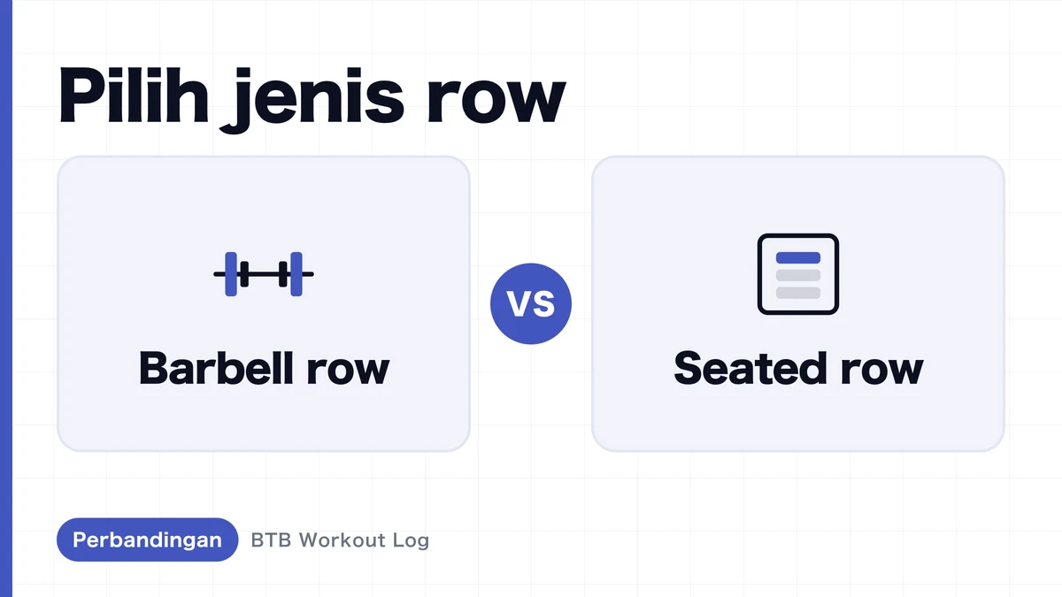 Barbell Row vs Seated Row: Mana yang Lebih Baik untuk Hipertrofi Otot Punggung?