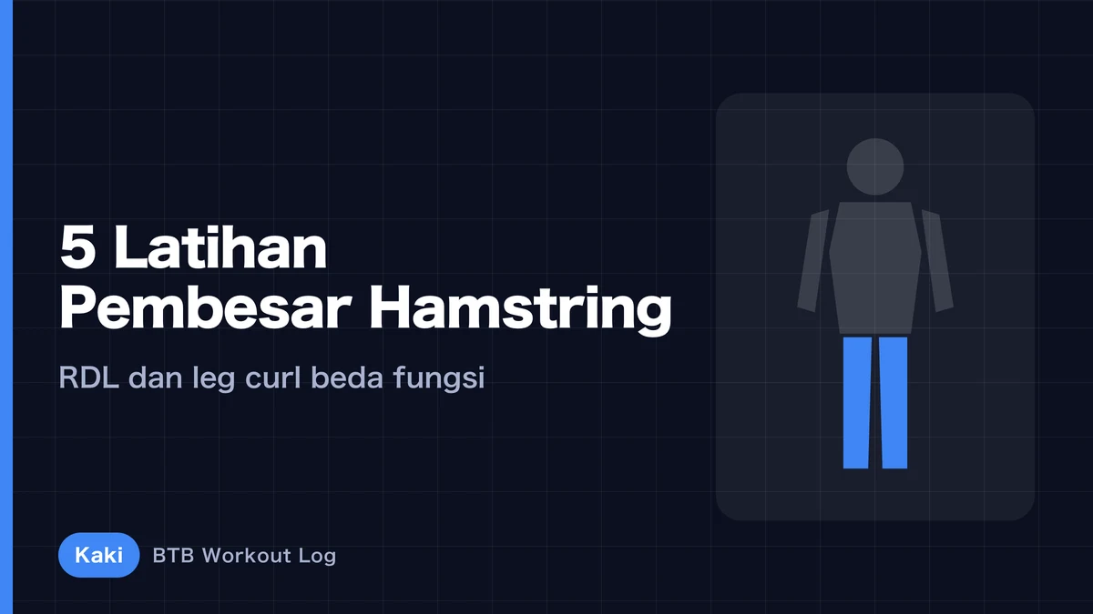 Latihan Hamstring: 5 Gerakan untuk Membesarkan Otot | Alasan RDL dan Leg Curl Perlu Digabungkan