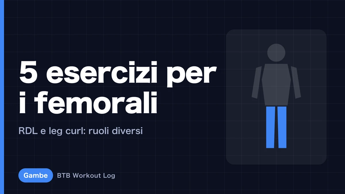 Esercizi per femorali: i 5 migliori | Perché servono sia RDL sia leg curl