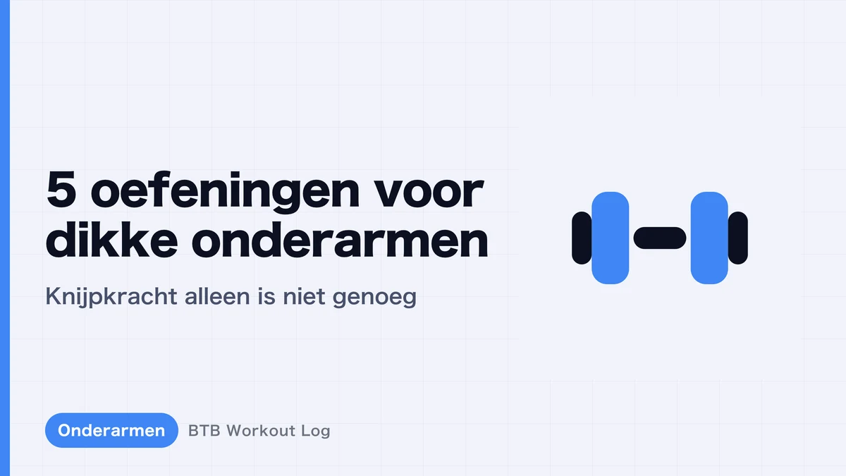 Dikke onderarmen: 5 oefeningen | Waarom alleen griptraining niet genoeg is