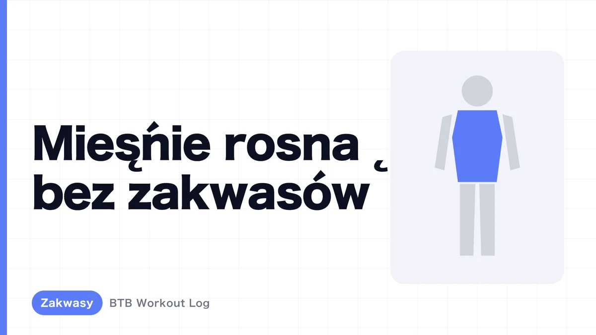 Hipertrofia bez zakwasów: dlaczego mięśnie nadal rosną?