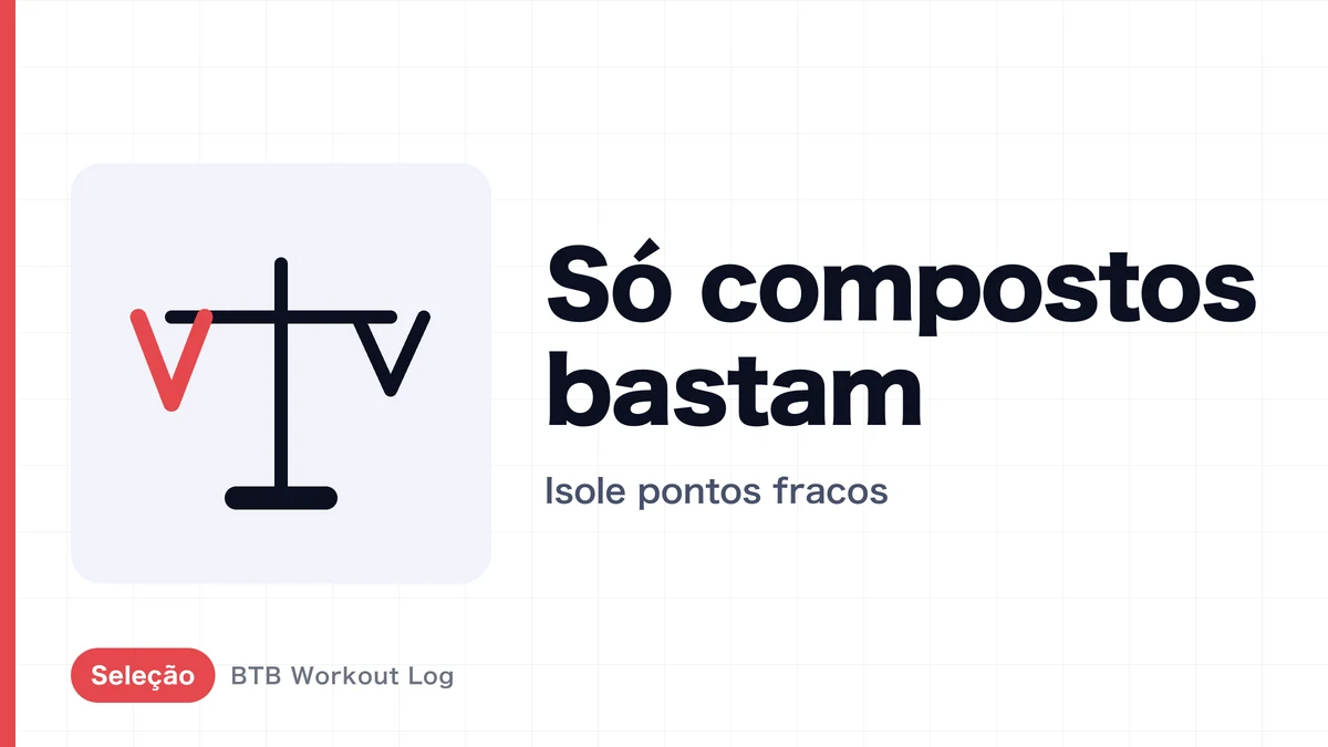 Exercícios compostos bastam? Saiba quando incluir exercícios de isolamento