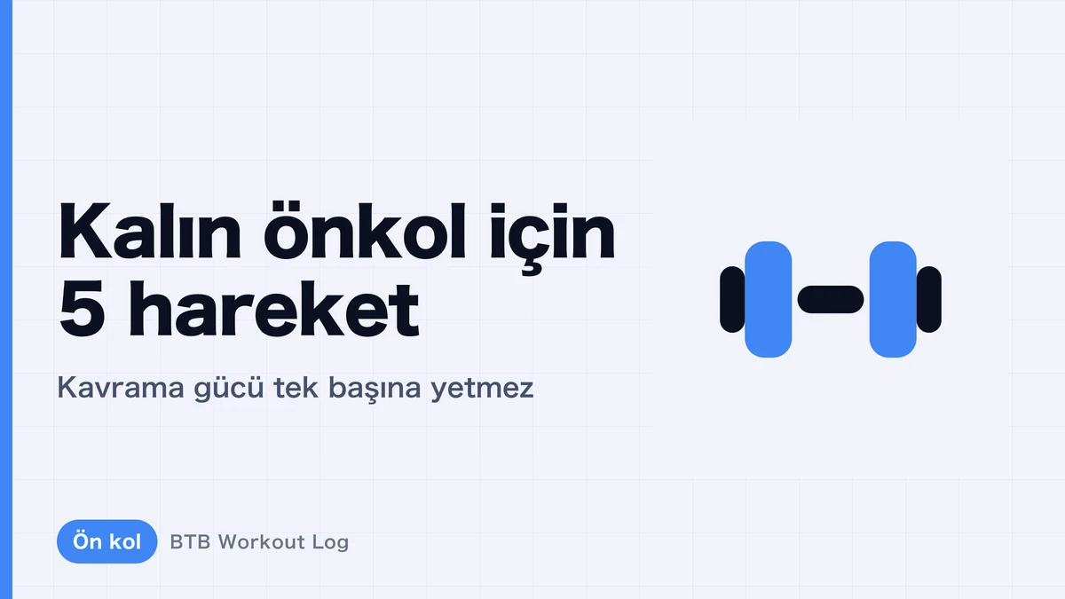 Kalın Ön Kollar İçin 5 Egzersiz | Kavrama Neden Tek Başına Yetmez?