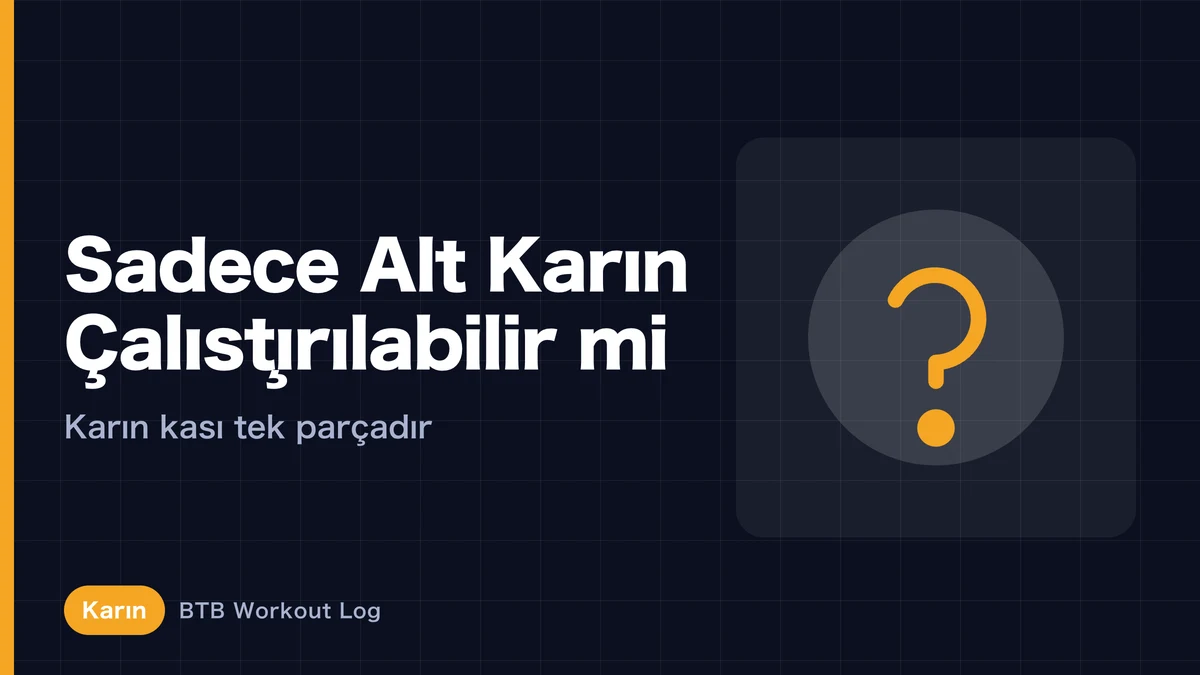 Alt karın ayrı çalıştırılabilir mi? “Alt karına vuran” egzersizlerin gerçeği